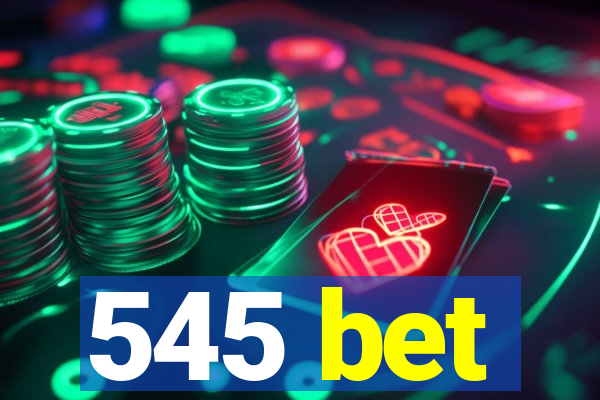 545 bet